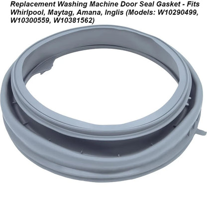 Replacement Washing Machine Door Seal Gasket - Compatible with Whirlpool, Maytag, Amana, Inglis (Models: W10290499, W10300559, W10381562)